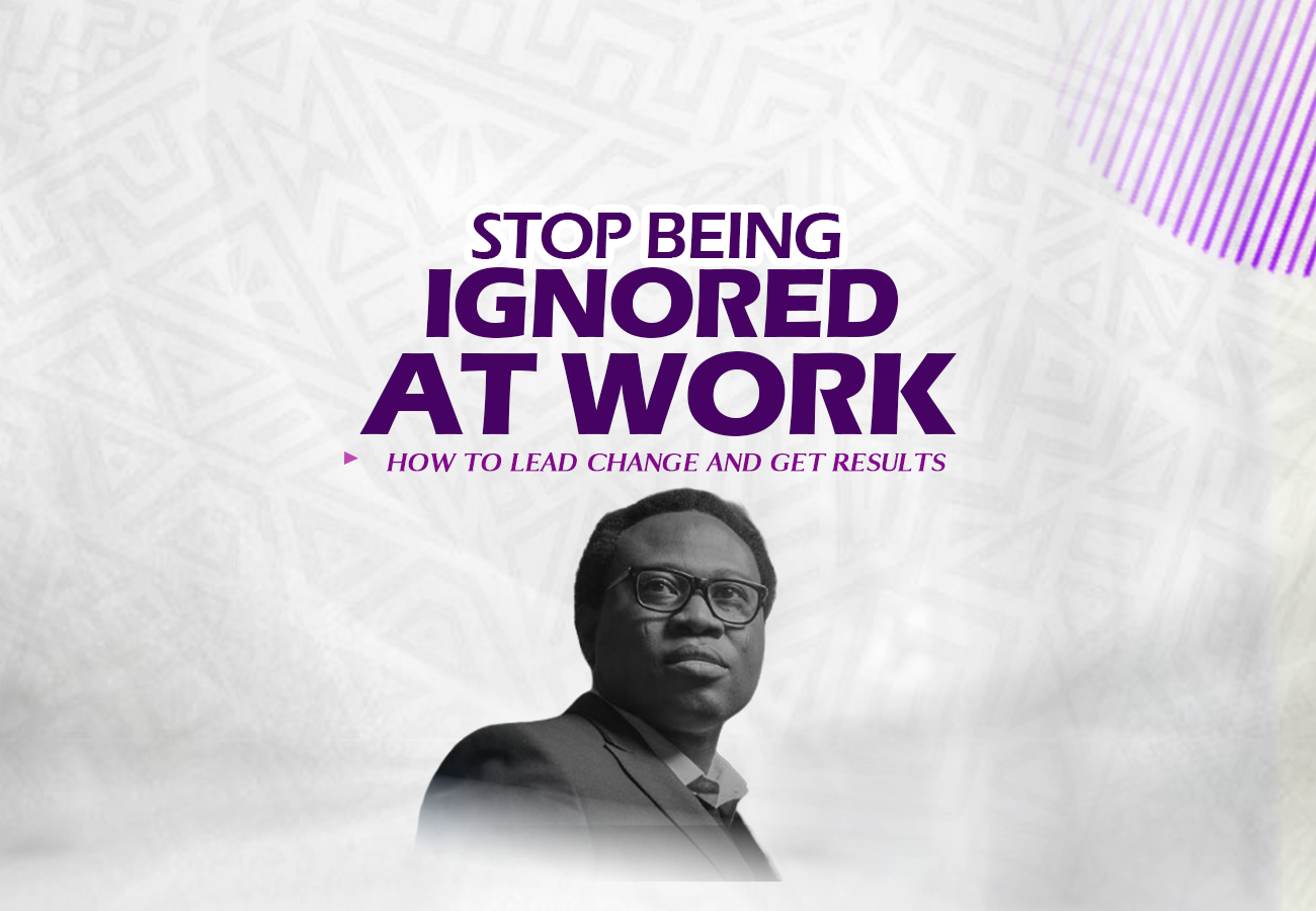 STOP BEING IGNORED AT WORK